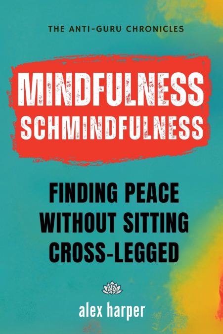 Mindfulness Schmindfulness