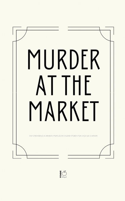 Murder at the Market And Other Bilingual Brazilian Portuguese-English Stories for Language Learners