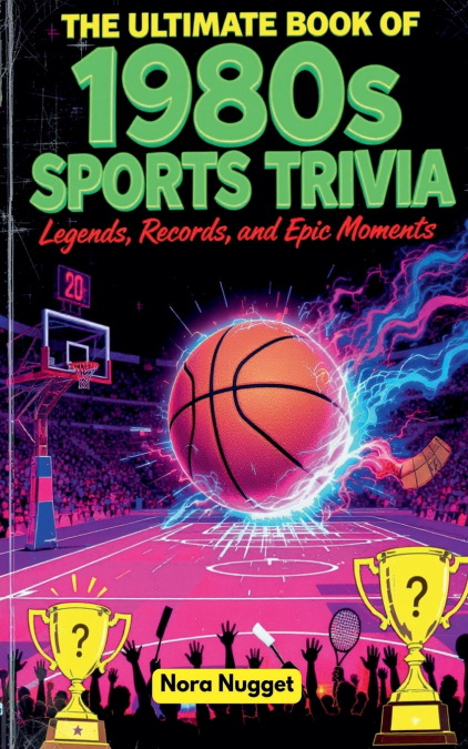 The Ultimate Book of 1980s Sports Trivia