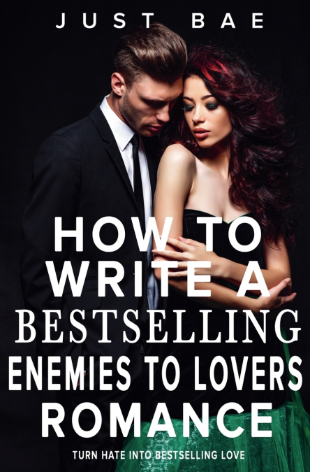 How to Write a Bestselling Enemies to Lovers Romance