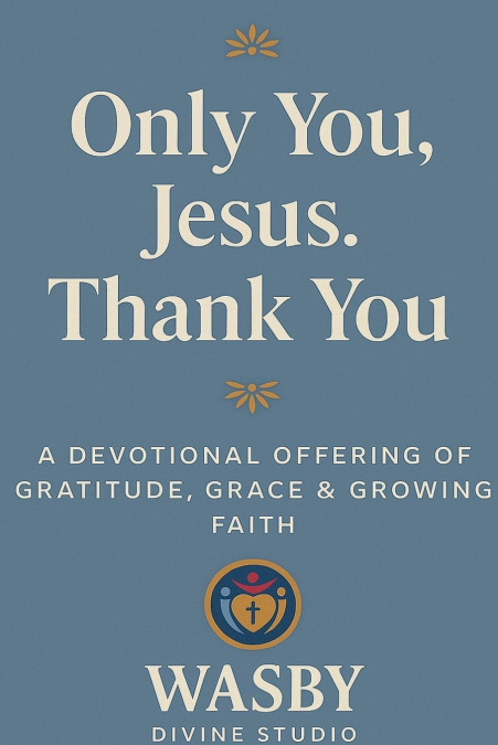 Only You, Jesus - Thank You