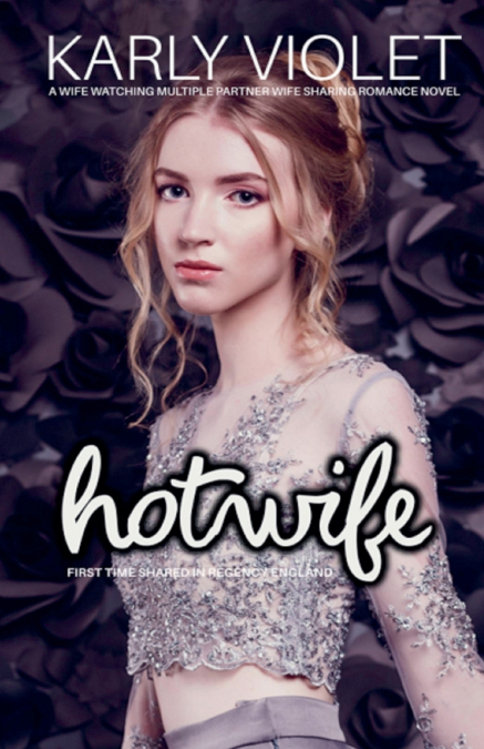 Hotwife First Time Shared In Regency England - A Wife Watching Multiple Partner Wife Sharing Romance Novel