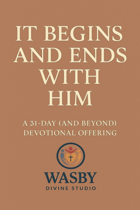 It Begins and Ends With Him