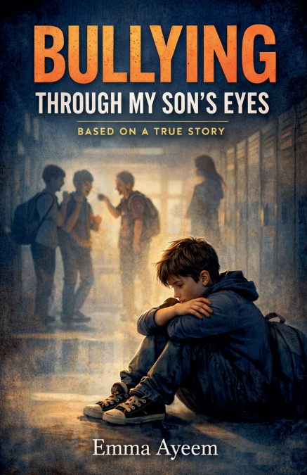 Bullying Through my Son’s Eyes