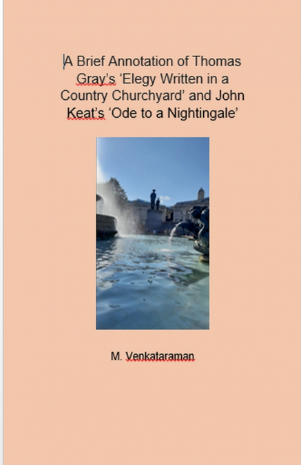 A Brief Annotation of Thomas Gray’s ’Elegy Written in a Country Churchyard’ and John Keat’s ’Ode to a Nightingale’