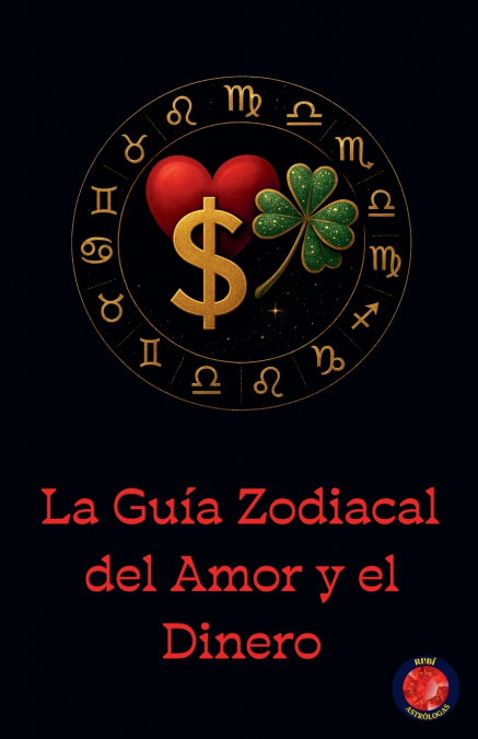 La Guía Zodiacal  del Amor y el Dinero