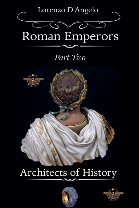 Roman Emperors Architects of History Part Two