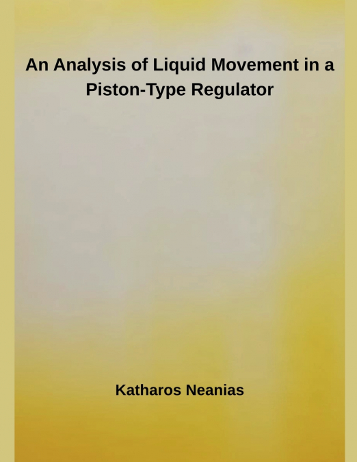 An Analysis of Liquid Movement in a Piston-Type Regulator
