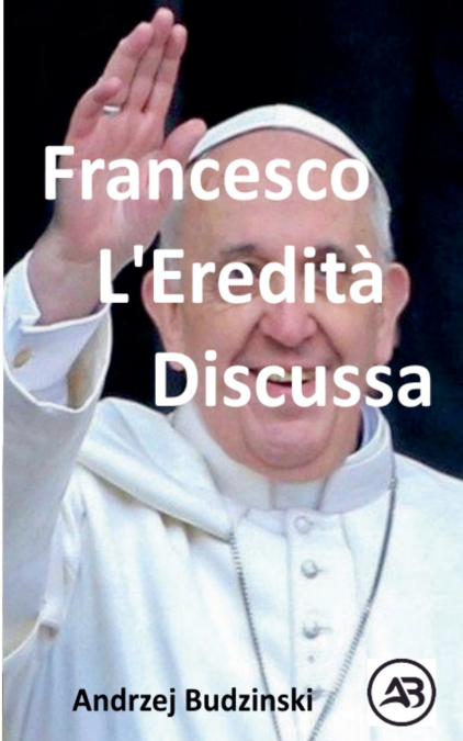Francesco. L’Eredità discussa