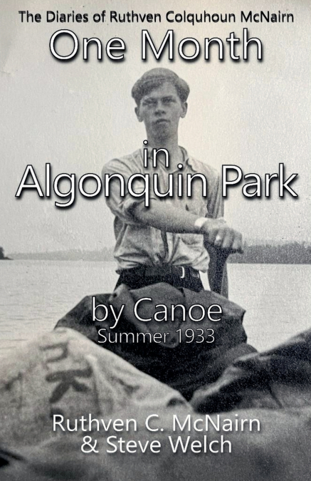 One Month in Algonquin Park by Canoe Summer 1933
