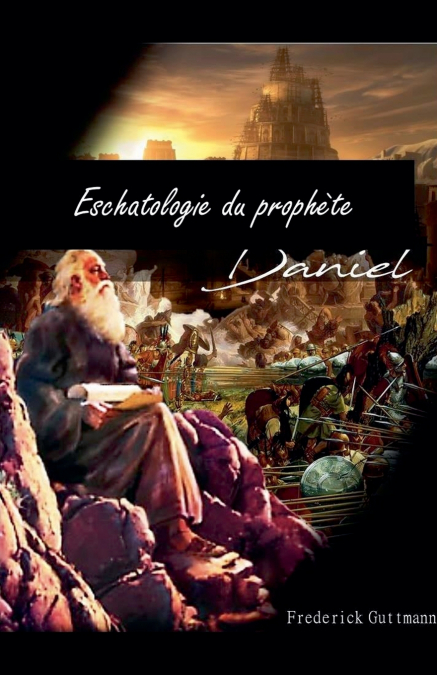 ESCHATOLOGIE DU PROPHÈTE DANIEL
