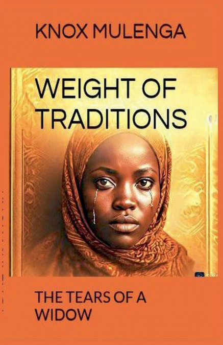 THE WEIGHT OF TRADITIONS; Tears of a Widow