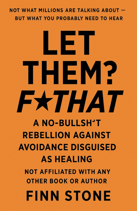 Let Them? F That