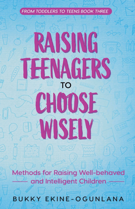 Raising Teenagers to Choose Wisely