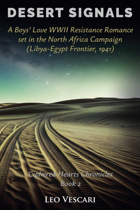 Desert Signals - A Boys’ Love WWII Resistance Romance set in the North Africa Campaign (Libya-Egypt Frontier, 1941)