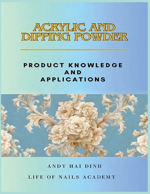 Acrylic and Dipping Powder - Product Knowledge and Applications
