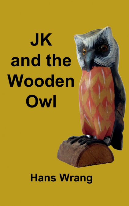 JK and the Wooden Owl