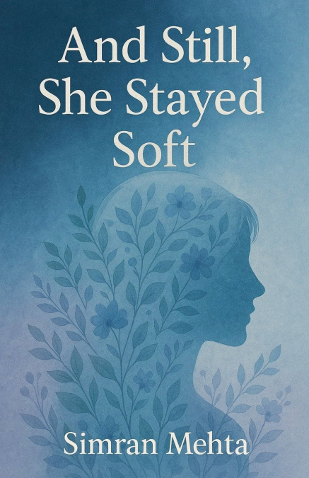 And Still, She Stayed Soft
