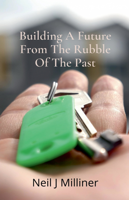 Building A Future From The Rubble Of The Past