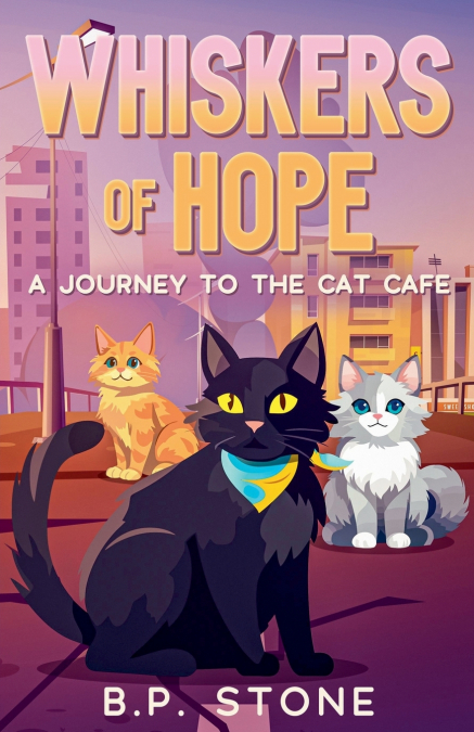 Whiskers of Hope A Journey to the Cat Cafe