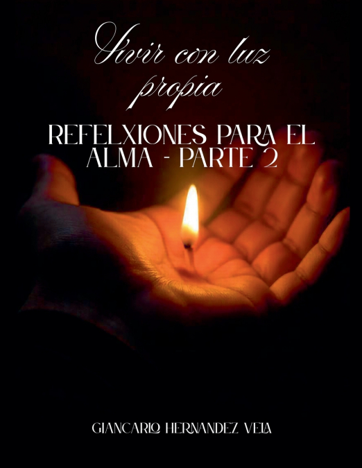 Vivir con luz propia Reflexiones para el alma - Parte 2