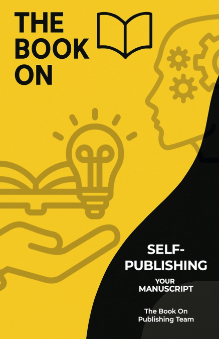 The Book On Self-Publishing Your Manuscript