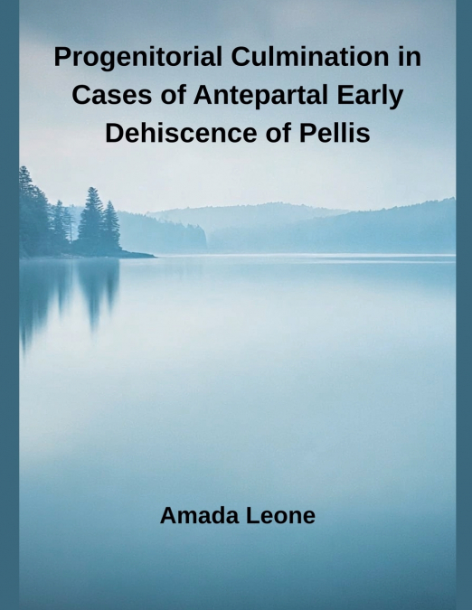 Progenitorial Culmination in Cases of Antepartal Early Dehiscence of Pellis