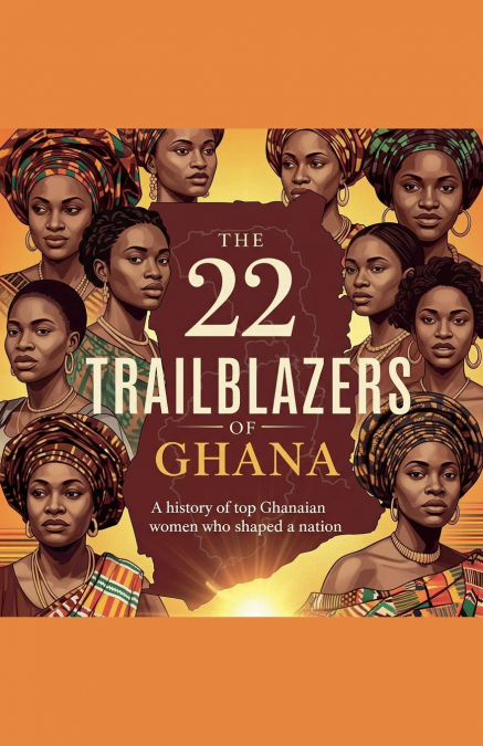 The 22 Trailblazers of Ghana