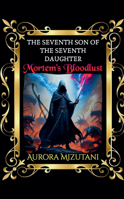 The Seventh Son of the Seventh Daughter Mortem’s Bloodlust