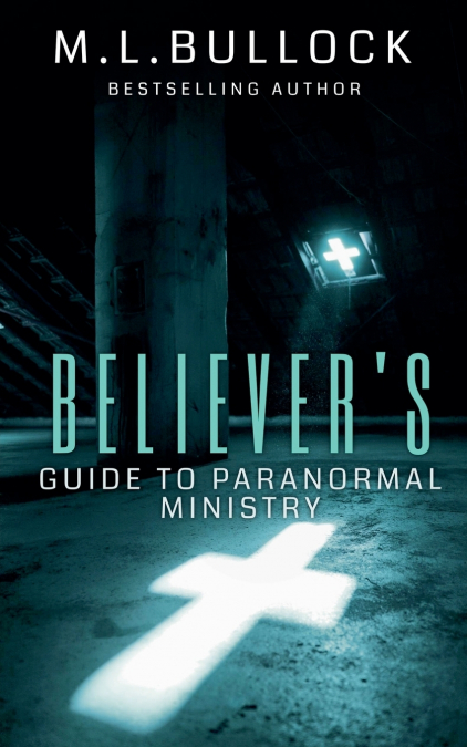 Believer’s Guide to Paranormal Ministry