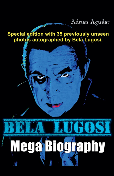 Bela Lugosi Mega Biography