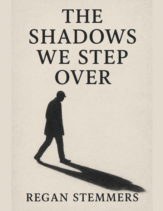 The Shadows We Step Over