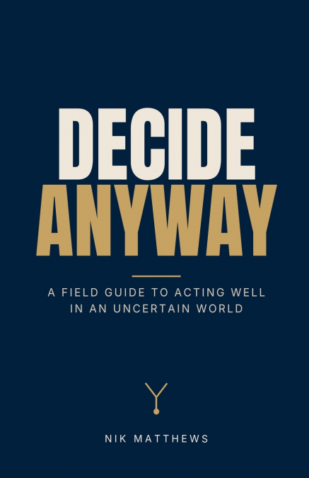Decide Anyway