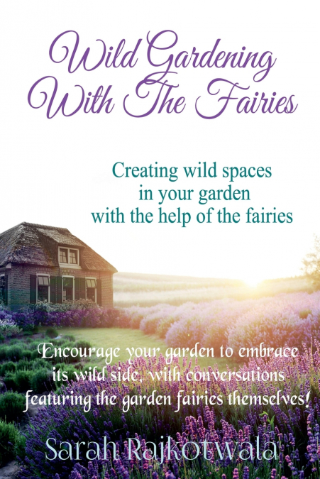 Wild Gardening With The Fairies