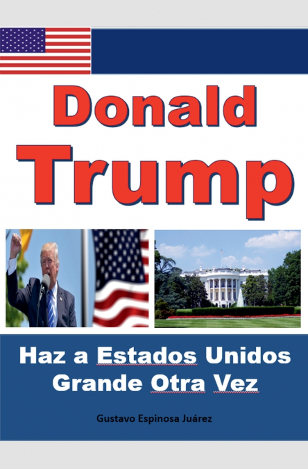 Donald Trump   Haz a Estados Unidos Grande Otra Vez