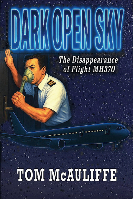 Dark Open Sky - The Disappearance of Flight MH 370