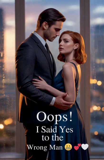Oops! I Said Yes to the Wrong Man