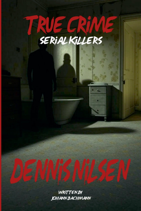 True Crime Serial Killers Dennis Nilsen