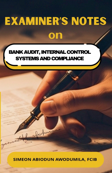 Examiner’s Notes on  Bank Audit, Internal Control Systems and Compliance