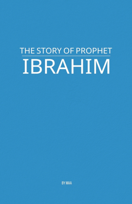 The Story of Prophet Ibrahim