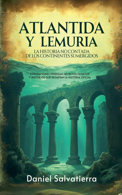 Atlantida y Lemuria - La Historia No Contada  De Los Continentes Sumergidos