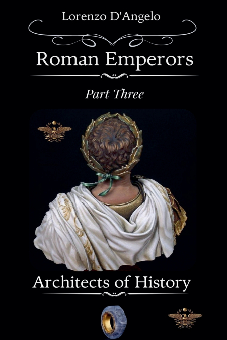 Roman Еmperors Architects of History Part Three
