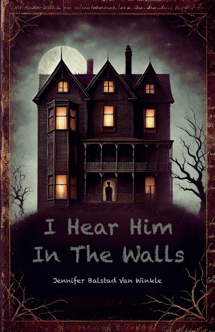 I Hear Him In The Walls