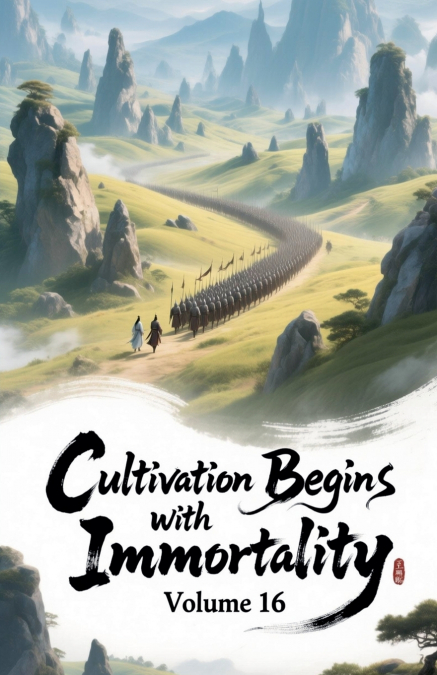 Cultivation Begins with Immortality, Volume 16