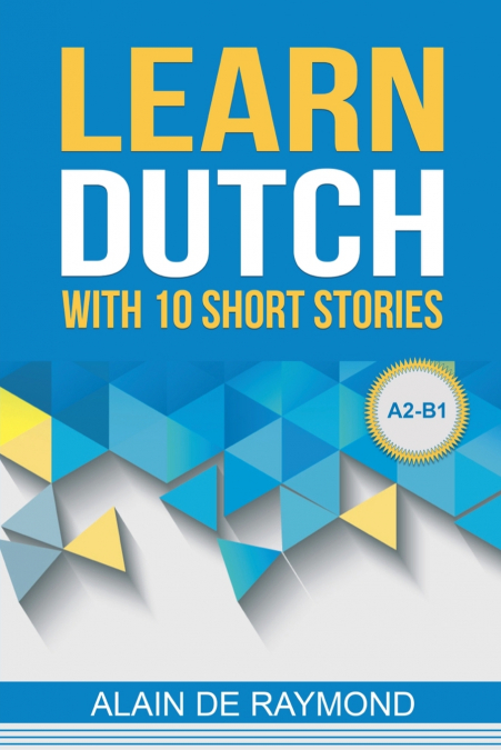 Learn Dutch with 10 short stories (A2-B1)