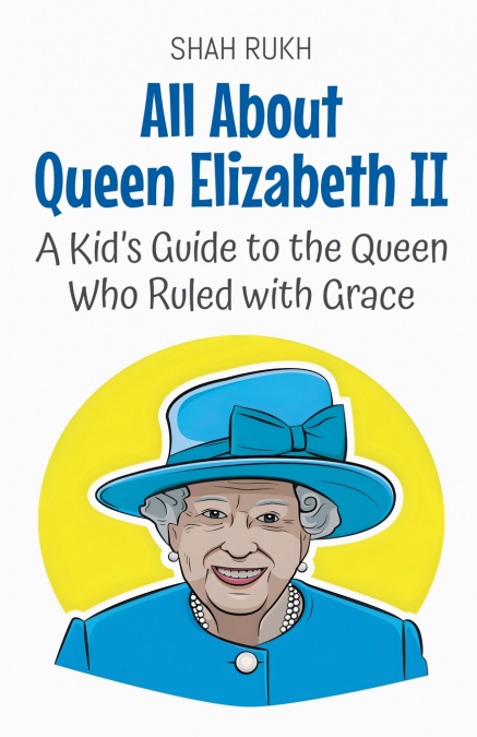 All About Queen Elizabeth II
