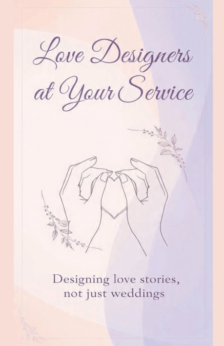 Love Designers at Your Service 'Designing love stories, not just weddings.'