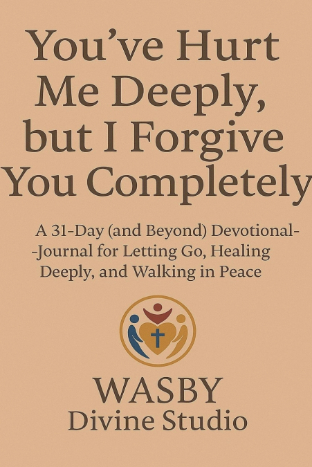 You’ve Hurt Me Deeply, But I Forgive You Completely.