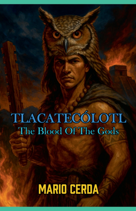 Vol. II The blood of the gods, Tlacatecólotl