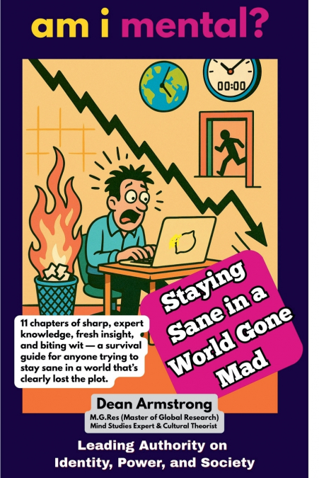 AM I MENTAL? - Staying Sane in a World Gone Mad